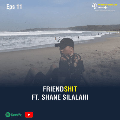episode Eps11 - Friendshit ft. Shane Silalahi artwork