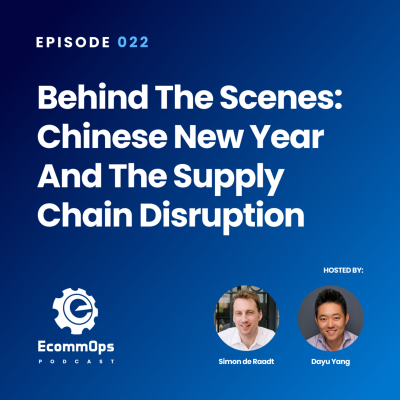 episode 022: Behind the Scenes: Chinese New Year and the Supply Chain Disruption artwork