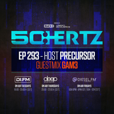 episode 50:HERTZ #293 - Host PRECURSOR / Guest GAM3 (DI.FM / Diesel Fm / Deep Radio) artwork