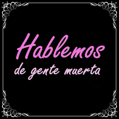 Hablemos De Gente Muerta
