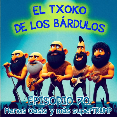 episode Capítulo 70 - Menos Oasis y más superTRUMP artwork