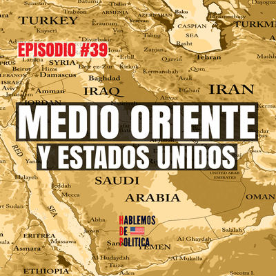 episode Estados Unidos y los conflictos en Medio Oriente artwork