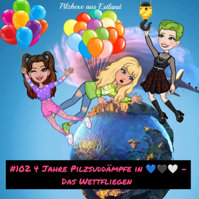 episode #102 4 Jahre PilzsuddÀmpfe - Das Wettfliegen artwork