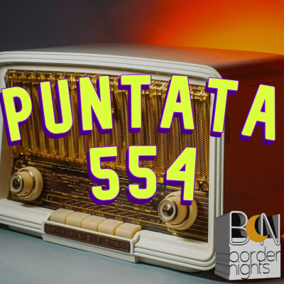episode Border Nights, puntata 554 (Ettore Guarnaccia, GL Barone, Giorgio Cerquetti 09-12-2025) artwork