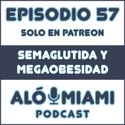 episode Aló Miami - Ep. 57. Semaglutida y megaobesidad (TRÁILER) artwork