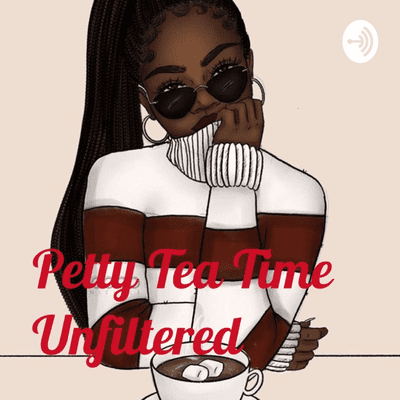 Petty Tea Time Unfiltered