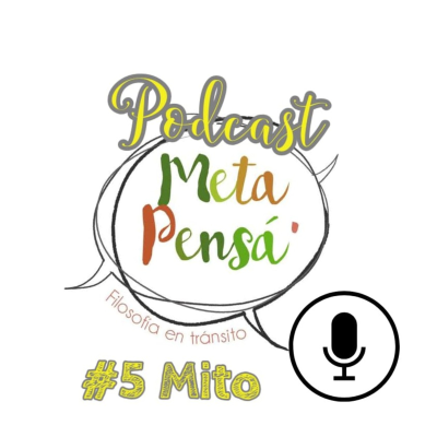 episode Meta pensá' #5: Mitos artwork