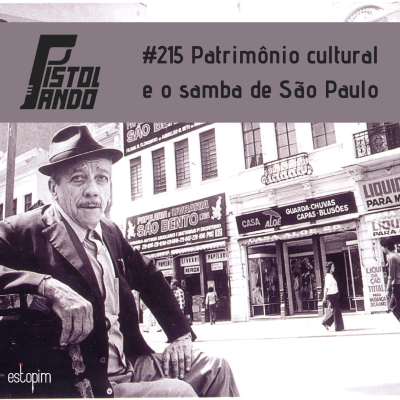 episode Pistolando #215 - Patrimônio cultural e o samba de São Paulo artwork