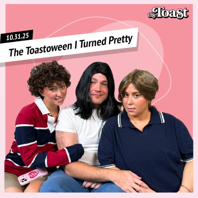 episode The Toastoween I Turned Pretty: Friday, October 31st, 2025 artwork