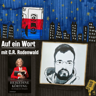 episode Auf ein Wort - Mit C.R. Rodenwald - "Heikedine Körting - Die Königin der Hörspiele" artwork