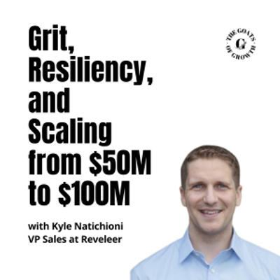 episode Grit, Resiliency, and Scaling from $50M to $100M with Kyle Natichioni artwork