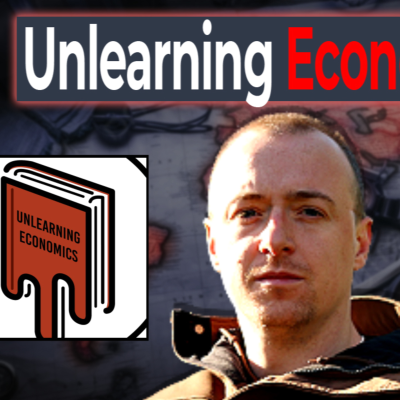 episode The Economy is Rigged & Economics is Wrong (Ft. Unlearning Economics) artwork