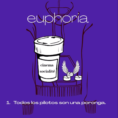 episode 1. Todos los pilotos son una poronga. - euphoria (1) artwork