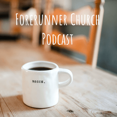 Forerunner Church Podcast