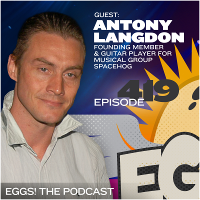 episode Eggs 419: From Leeds to Rock Stardom - The Space Hog Journey with Antony Langdon artwork