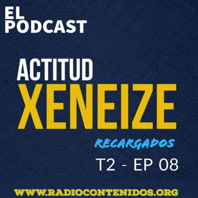 episode ACTITUD XENEIZE T2- EP 08 artwork