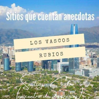 episode Los Vascos Rubios - Sitios que comentan anécdotas Una gran travesía por Santiago Centro (Nos encontramos al Cebolla) artwork