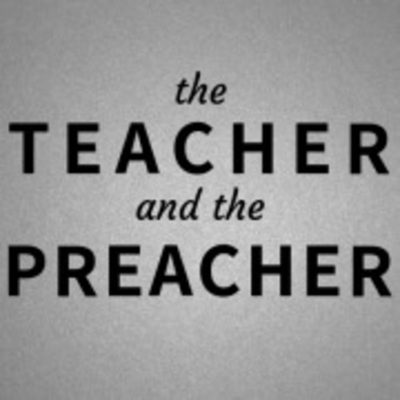 The Teacher and the Preacher