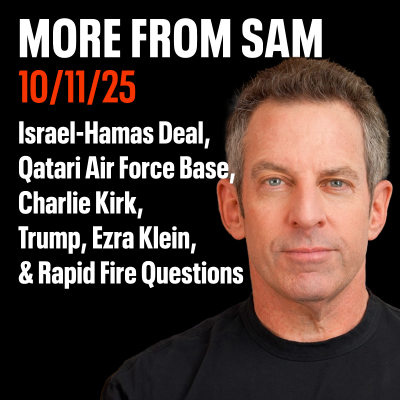 episode #438 — “More From Sam”: Israel-Hamas Deal, Qatari Air Force Base, Trump, Charlie Kirk, Ezra Klein, & Rapid Fire Questions artwork