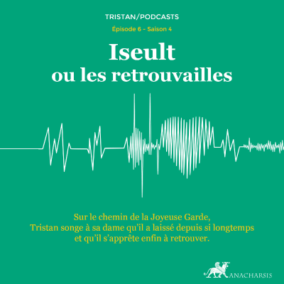 episode Tristan S4 - épisode 06 - Iseult ou les retrouvailles artwork
