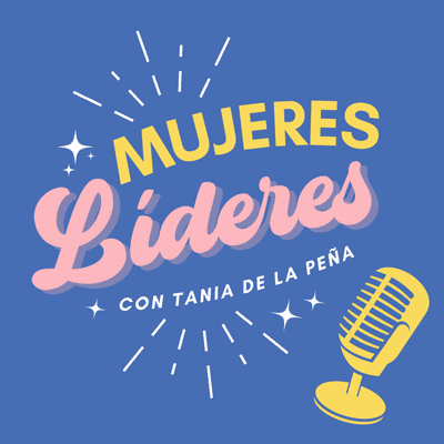 Mujeres Líderes con Tania De La Peña