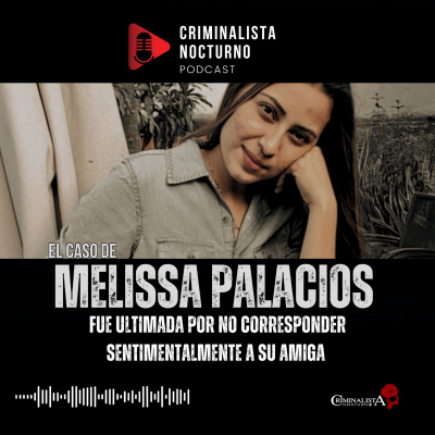 episode El caso de Meslissa Palacios dejó expuesta a la justicia Guatemalteca | Criminalista Nocturno artwork