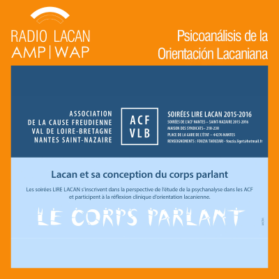 RadioLacan.com | Noche de la ACF - Leer Lacan. Lacan y su concepción del cuerpo hablante