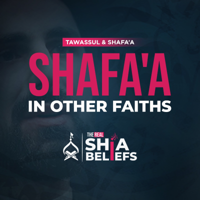 episode 120: Concept of Shafa'a Held by Jews & Christians | The Real Shia Beliefs artwork