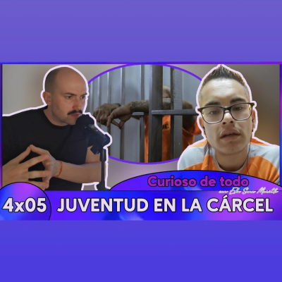 episode TODA mi JUVENTUD en la CÁRCEL (12 años) - ️ Curioso De Todo ️ 4x05 artwork