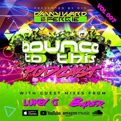 episode Bounce To This - Episode 7 - DJ Danny Ward & DJ Fergie - Special Guest - Lukey G
& Baker artwork