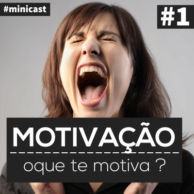 episode #1 minicast - Motivação, oque te motiva ? artwork