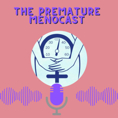 The Premature Menocast