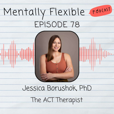 episode Jessica Borushok, PhD | The ACT Therapist artwork