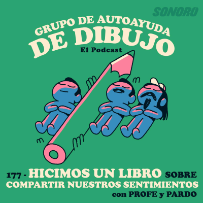 episode Ep. 177 - Hicimos un libro sobre compartir sentimientos con PROFE y PARDO artwork