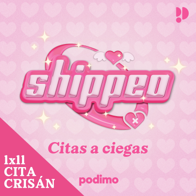episode 11. Cita CRISÁN (Cris x Iván) | Shippeo artwork