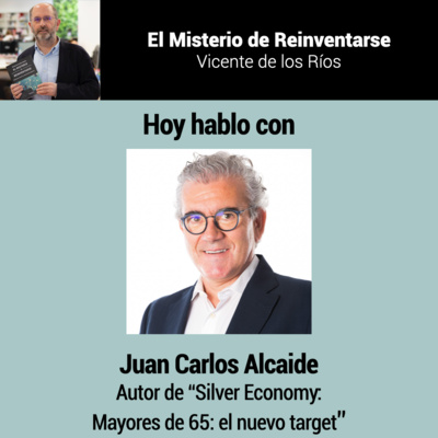 "La previsión y la provisión son las claves que nos permitirán tener una buena vejez" con Juan Carlos Alcaide, autor de "Silver Economy"