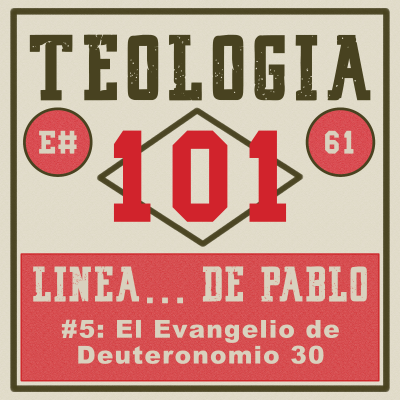 episode [Ep #61] Pablo (línea de tiempo): El evangelio de Deuteronomio 30 artwork