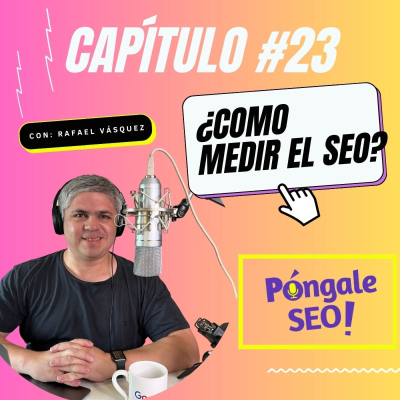 episode ¿Cómo medir el SEO? | Capítulo 23 artwork