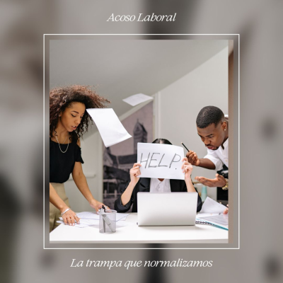 episode Acoso Laboral: la trampa que normalizamos artwork