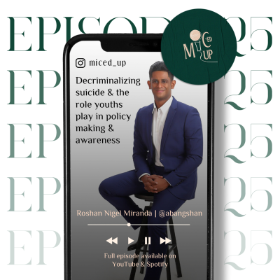 episode Decriminalizing Suicide and the Role Youths Play in Policy Making and Awareness with Roshan - MIC'ED UP EP 25 artwork