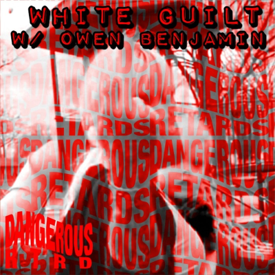 episode 011: White Guilt w/ Owen Benjamin - Dangerous RTRDs artwork