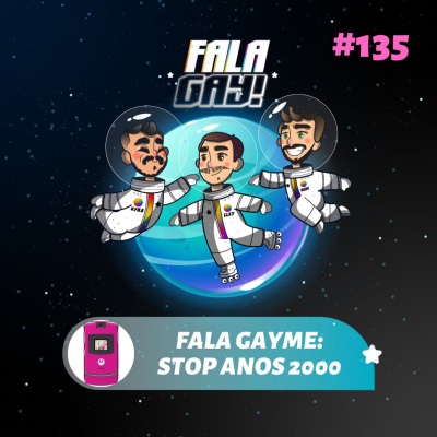 episode #135 ‐ FALA GAYME: STOP ANOS 2000 artwork