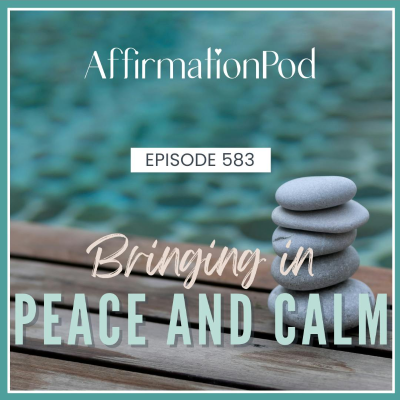 episode 583 Bringing In Peace and Calm artwork
