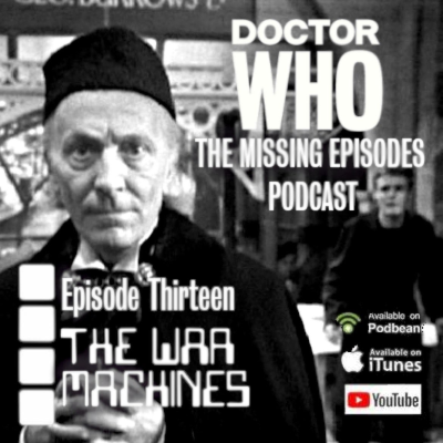 episode Doctor Who: The Missing Episodes Podcast - Episode 13 - The War Machines artwork