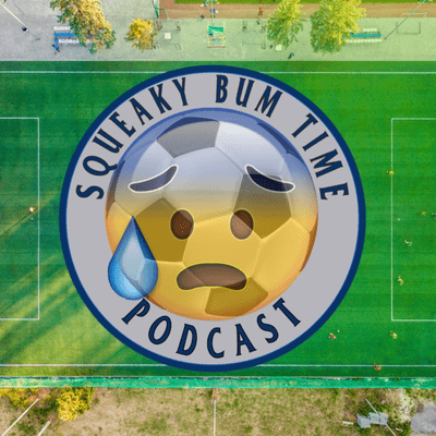 episode Episode #71 - Final Review of the Premier League Season, Squeaky Bum Time Season 1 Bad Takes! artwork
