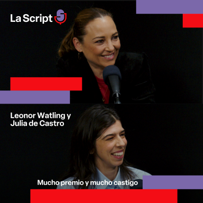 episode La Script | Mucho premio y mucho castigo | Leonor Watling y Julia de Castro artwork