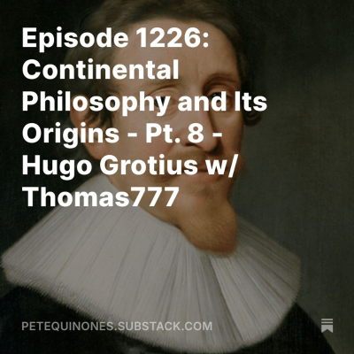 episode Episode 1226: Continental Philosophy and Its Origins - Pt. 8 - Hugo Grotius w/ Thomas777 artwork