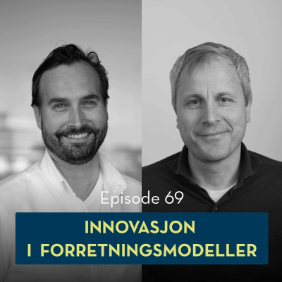 episode 69: Innovasjon i forretningsmodeller, med Simen Engebretsen og Magne Angelshaug artwork