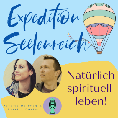 Expedition Seelenreich | Natürlich spirituell leben | Der Podcast für spirituelle-, mediale und kreative Welten in dir!