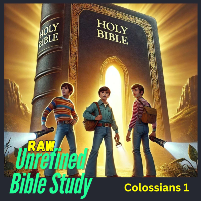 episode Raw Unrefined Bible Study: Colossians 1 artwork